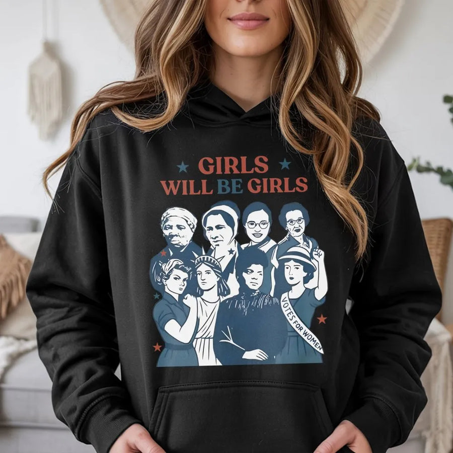 Girls Will Be Girls Hoodie | Feminist History Graphic Sweatshirt | Premium Cotton-Blend | Empowerment Gift For Women And History Lovers