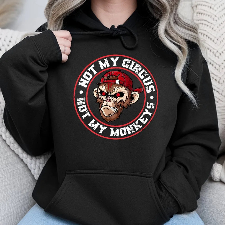 Not My Circus Not My Monkeys Hoodie | Sarcastic Monkey Graphic Design | Premium Cotton Blend Pullover | Funny Gift For Him & Her