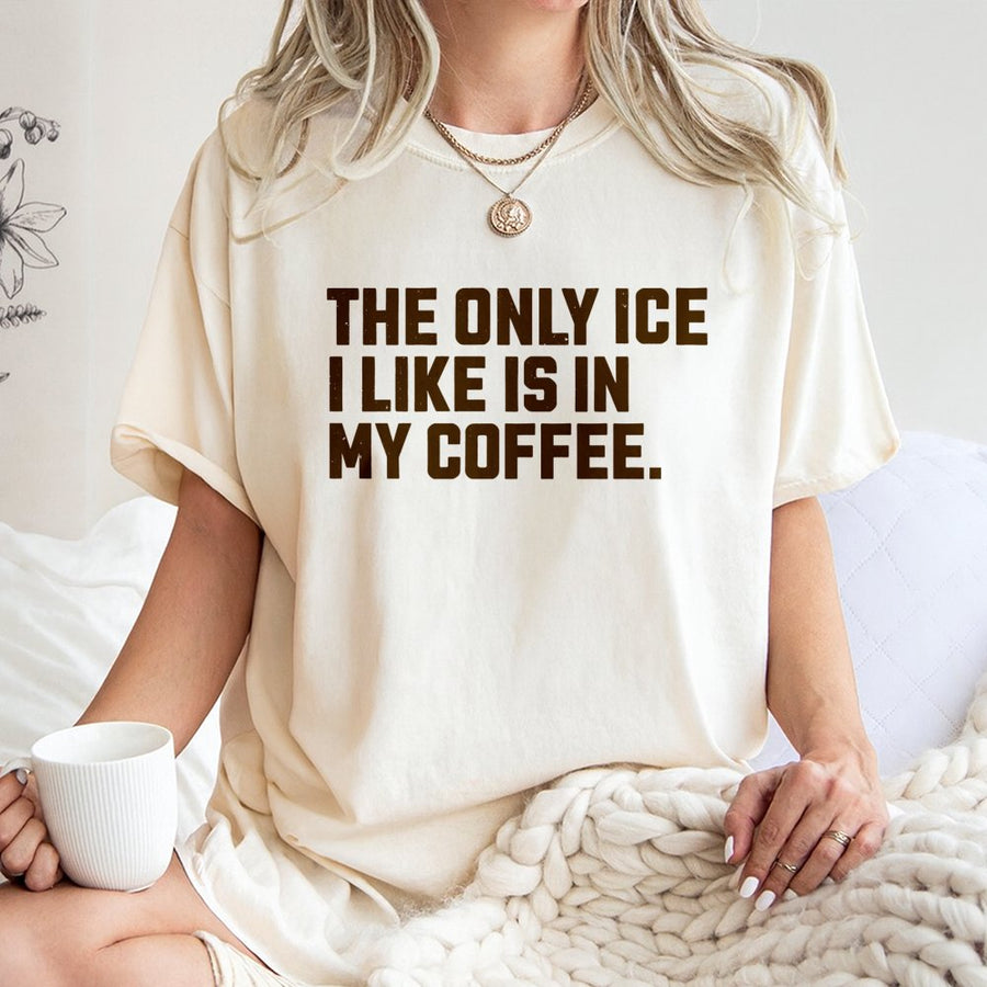 Iced Coffee Lover T-Shirt | The Only Ice I Like Is In My Coffee Quote | Premium 100% Cotton Tee | Gift for Coffee Addicts and Caffeine Enthusiasts