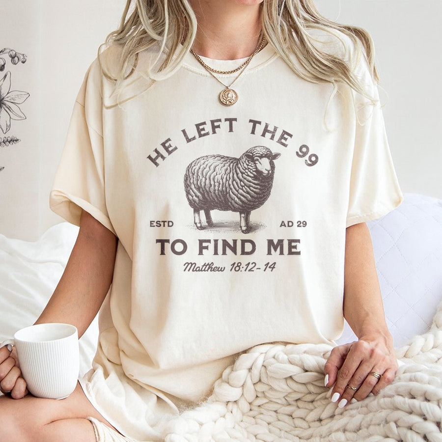 He Left The 99 To Find Me T-Shirt | Matthew 18:12-14 Christian Graphic Tee | Premium 100% Cotton Religious Apparel | Faith-Based Gift For Believers