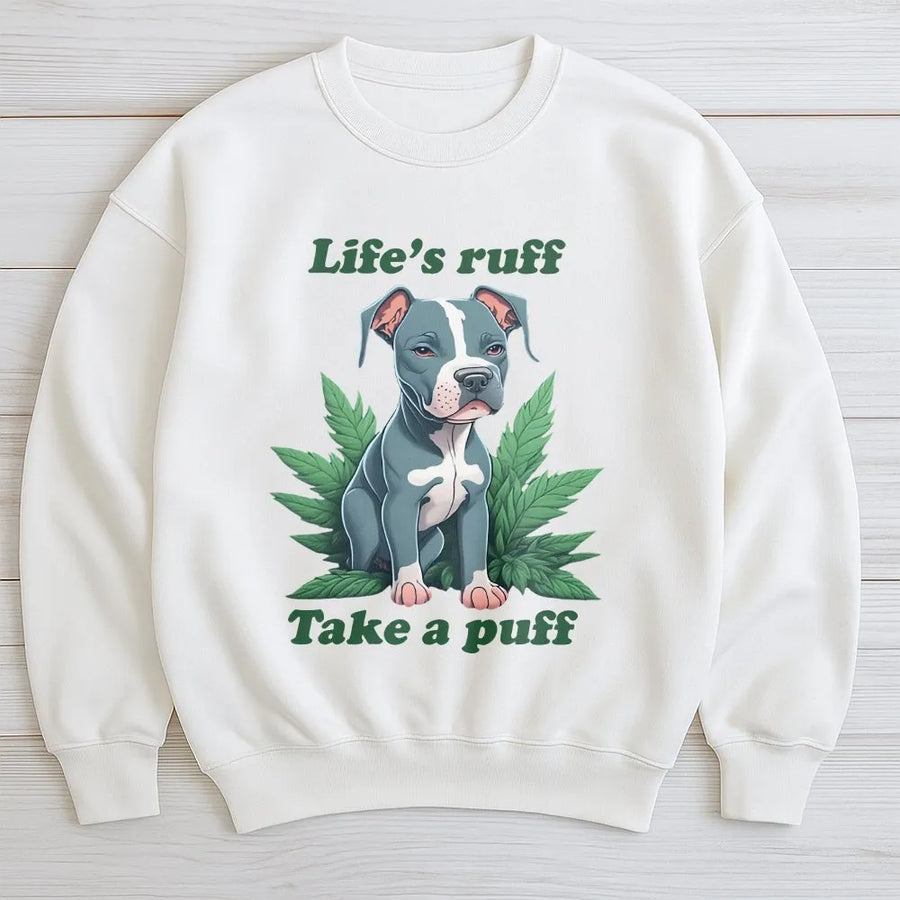 Funny Pitbull Sweatshirt | Life's Ruff Take a Puff Graphic Crewneck | Soft Cotton Blend | Unique Stoner Gift for Dog Dad