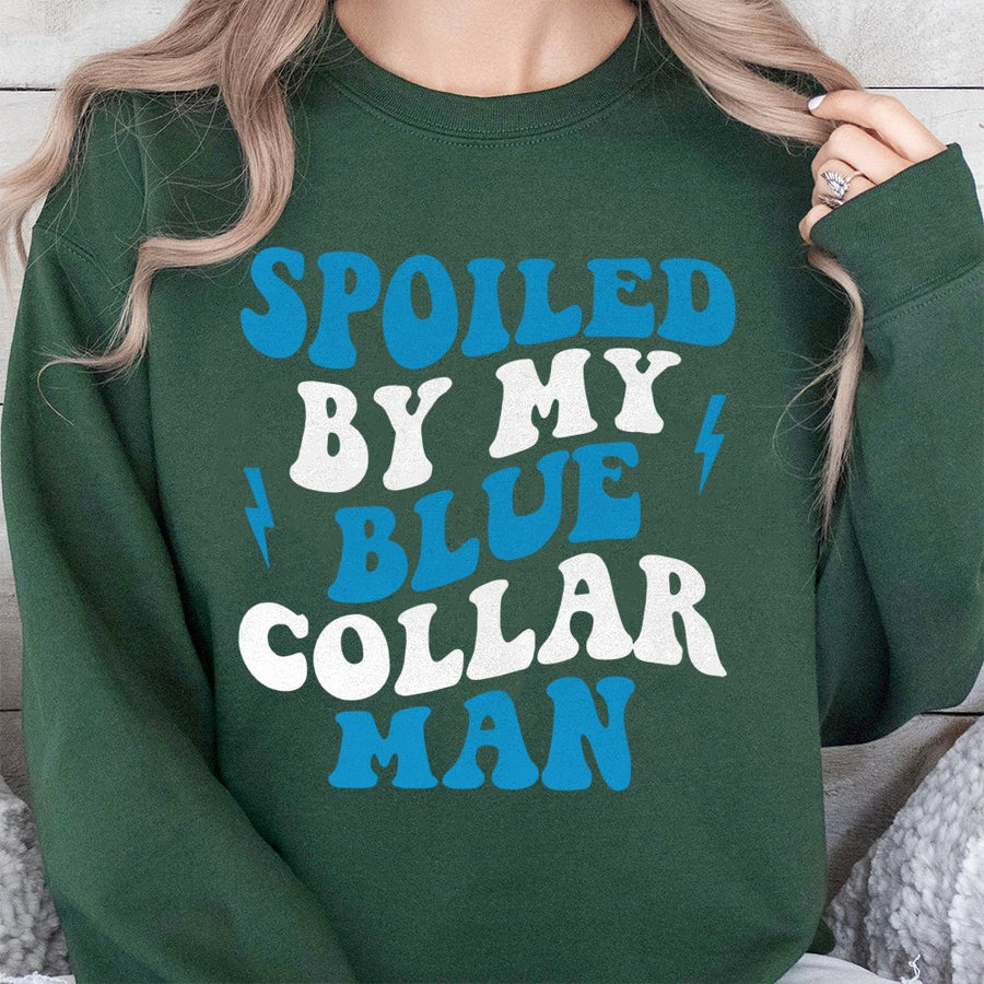 Spoiled By My Blue Collar Man Sweatshirt | Retro Typography Graphic Tee | Cotton Blend Premium Pullover | Gift For Girlfriend Wife Of Tradesman