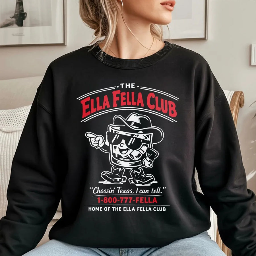 Ella Fella Club Sweatshirt | Funny Texas Graphic Print | Premium Cotton Blend | Unisex Southern Humor Gift For Him And Her