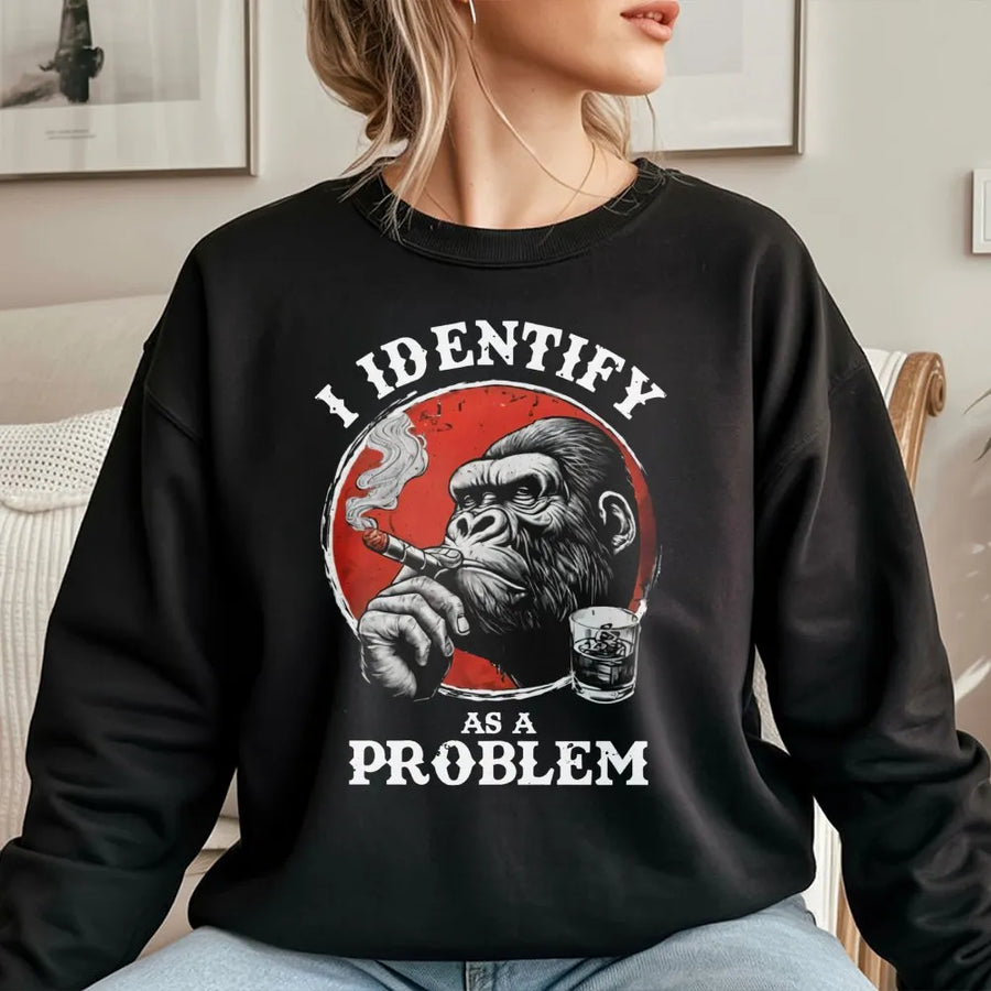 I Identify As A Problem Sweatshirt | Funny Gorilla Smoking Cigar Graphic | Premium Cotton Blend Crewneck | Sarcastic Gift for Men Women