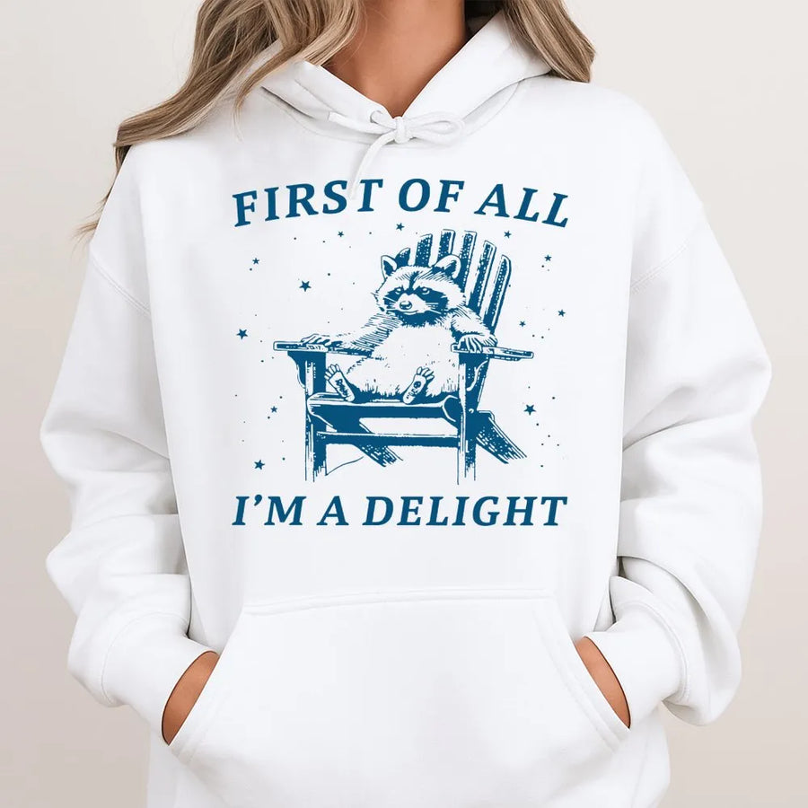 Raccoon Hoodie | First Of All I'm A Delight Graphic | Premium Cotton Blend | Funny Animal Gift For Raccoon Lovers