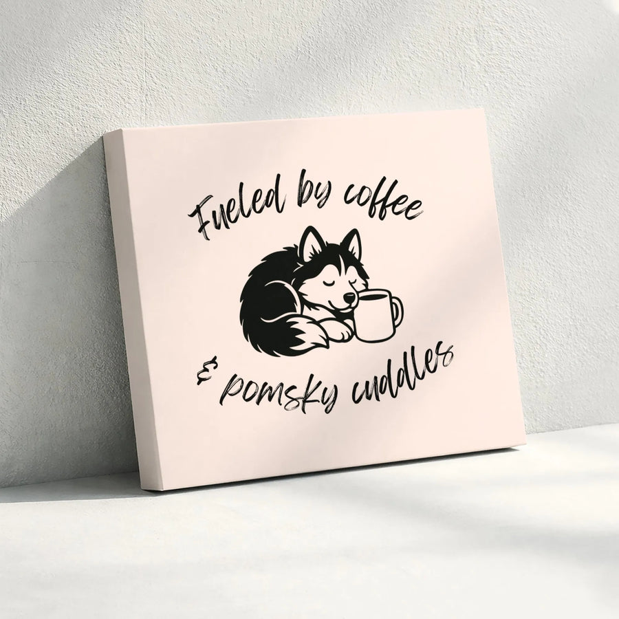 Pomsky Wall Art Canvas | Fueled By Coffee & Pomsky Cuddles Design | Premium 1.25-inch Gallery Profile | Gift for Dog Lovers & Coffee Addicts
