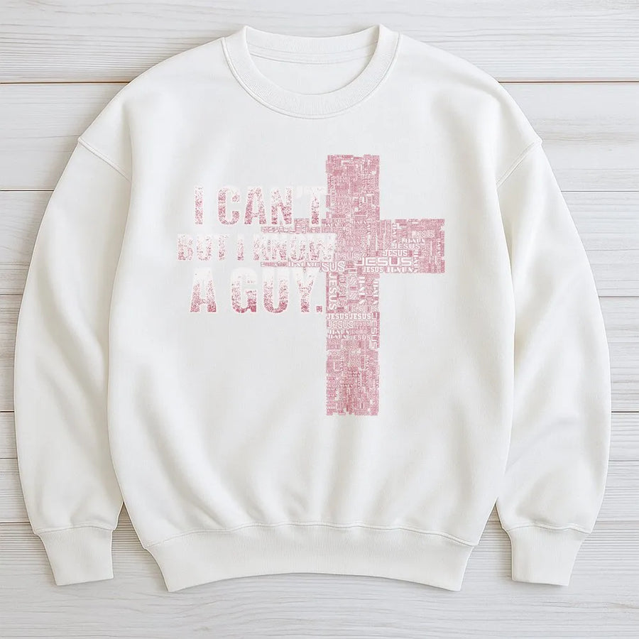 I Can't But I Know A Guy Sweatshirt | Jesus Cross Typography Graphic | Premium Cotton Blend | Faith-Based Christian Gift for Women and Men