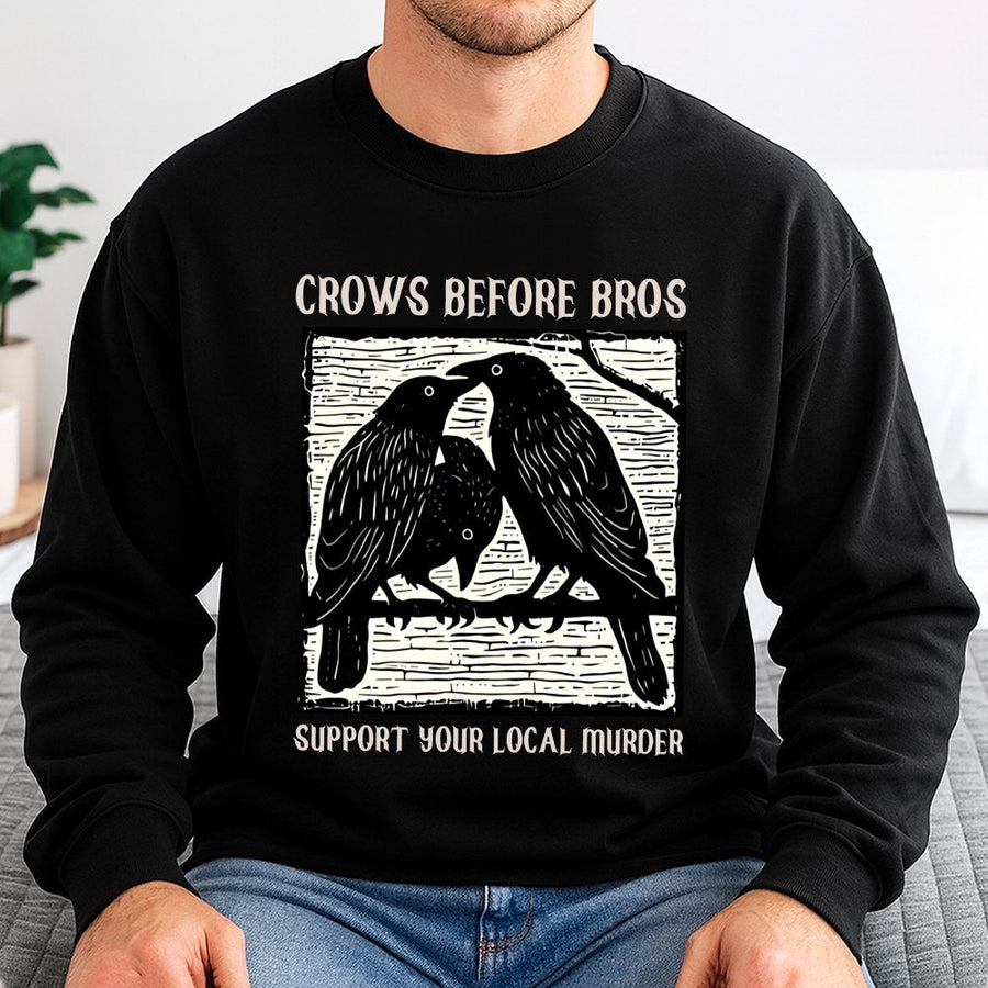 Crows Before Bros Sweatshirt | Support Your Local Murder Raven Graphic | Unisex Cotton Blend Crewneck | Gothic Bird Lover Gift
