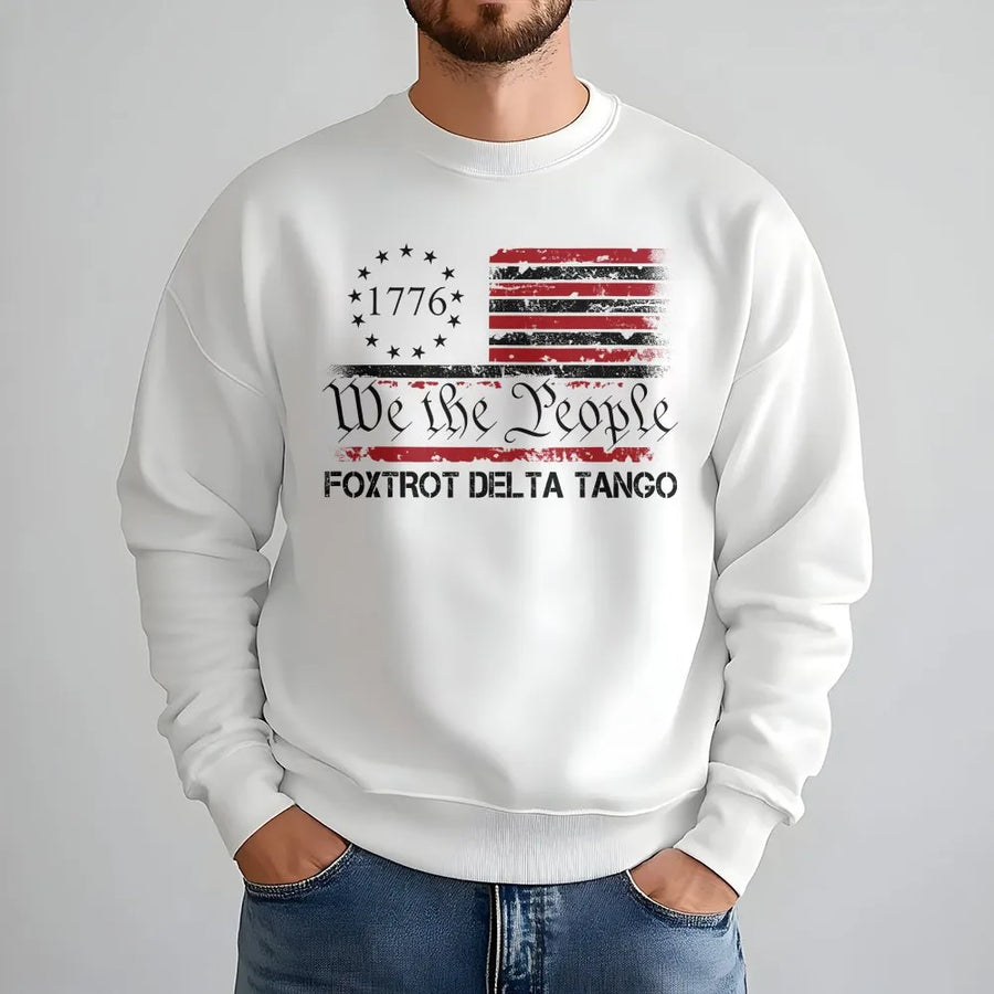 We The People 1776 Sweatshirt | Foxtrot Delta Tango Distressed Flag | Premium Cotton Graphic Tee | Conservative Patriotic Gift for Men and Women