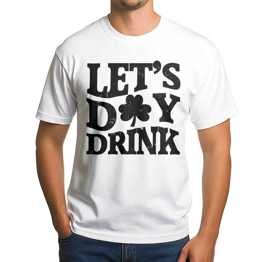 Lets Day Drink T-Shirt | St. Patricks Day Clover Graphic Tee | 100% Cotton Premium Apparel | Funny Drinking Shirt For St Paddys Day Party