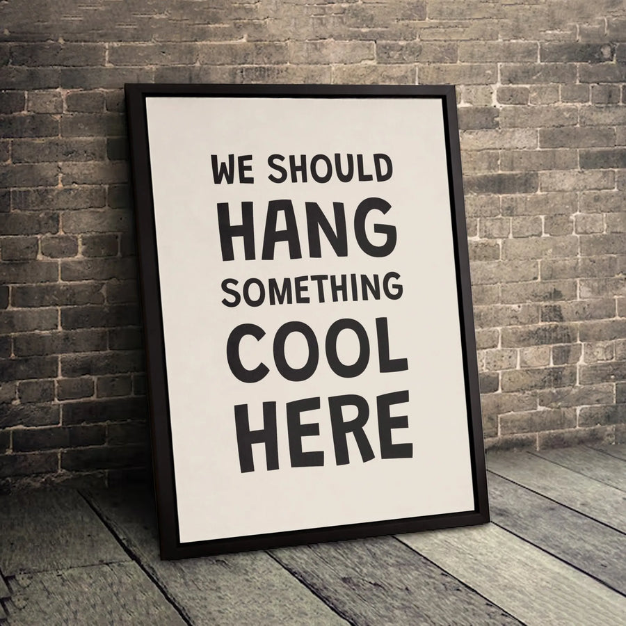 We Should Hang Something Cool Here Canvas | Minimalist Typography Wall Art | Premium Gallery-Wrapped Print | Funny Office Decor Gift