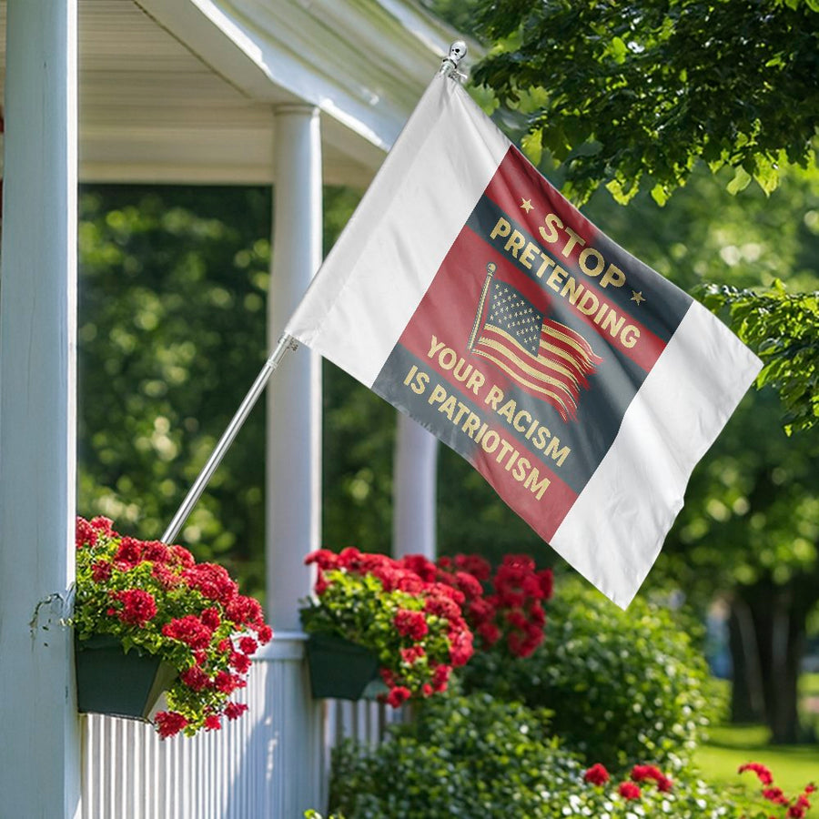 Stop Pretending Racism Is Patriotism House Flag | Social Justice Yard Decor | Premium Weather-Resistant Polyester | Meaningful Gift for Activists