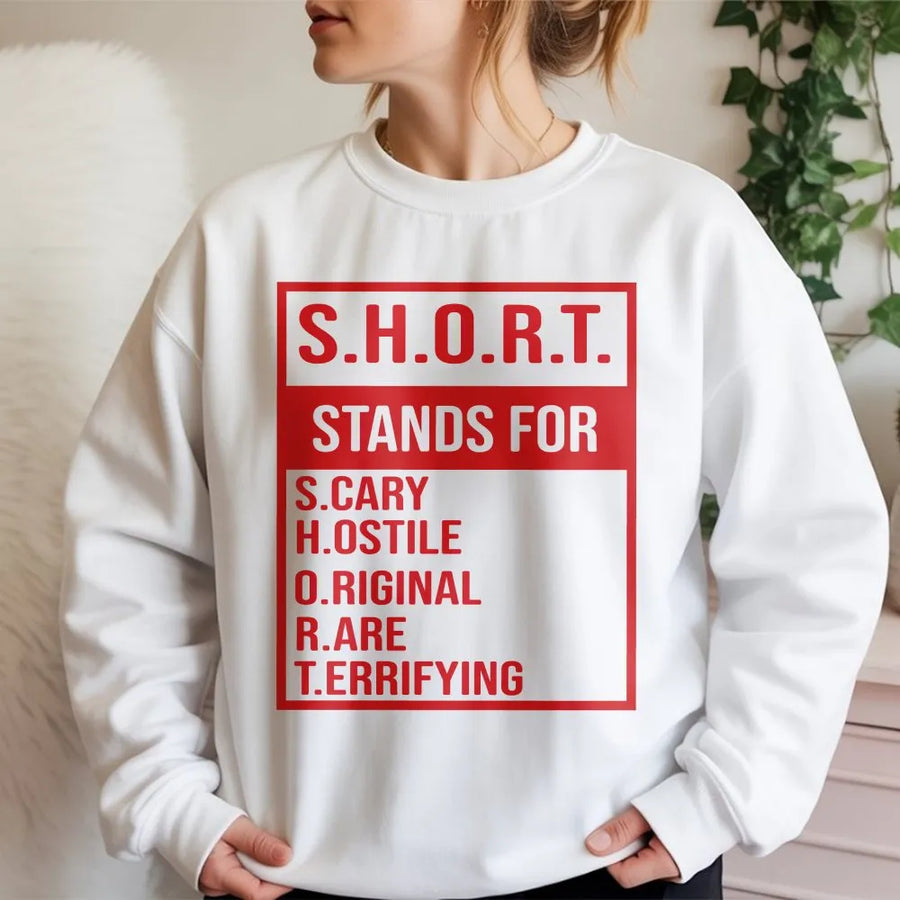 SHORT Stands For Sweatshirt | Funny Acronym Graphic Tee | Soft Cotton Unisex Shirt | Sarcastic Humor Gift for Short People
