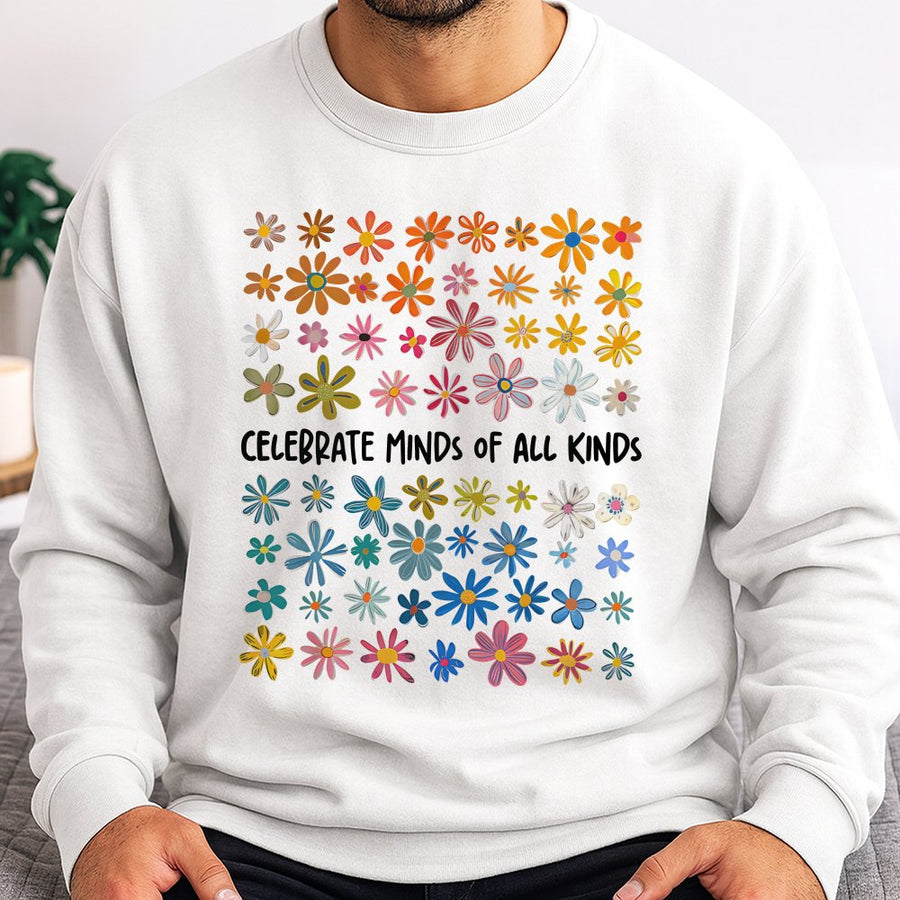 Celebrate Minds Of All Kinds Sweatshirt | Floral Neurodiversity Awareness Design | Soft Cotton-Blend Premium Crewneck | Inclusive Gift For Teachers & Students