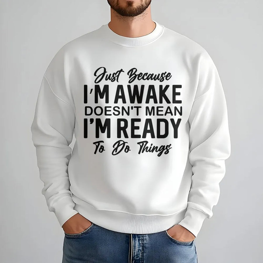 Just Because I'm Awake Sweatshirt | Sarcastic Funny Quote Graphic | Premium Soft Cotton Blend | Gift for Her Introvert Loungewear