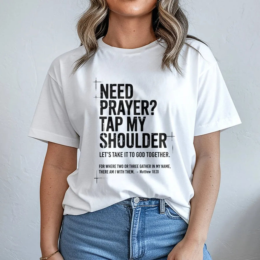 Christian Prayer T-Shirt | Need Prayer Tap My Shoulder Quote | Soft Cotton Blend Pullover | Inspirational Religious Gift for Christians