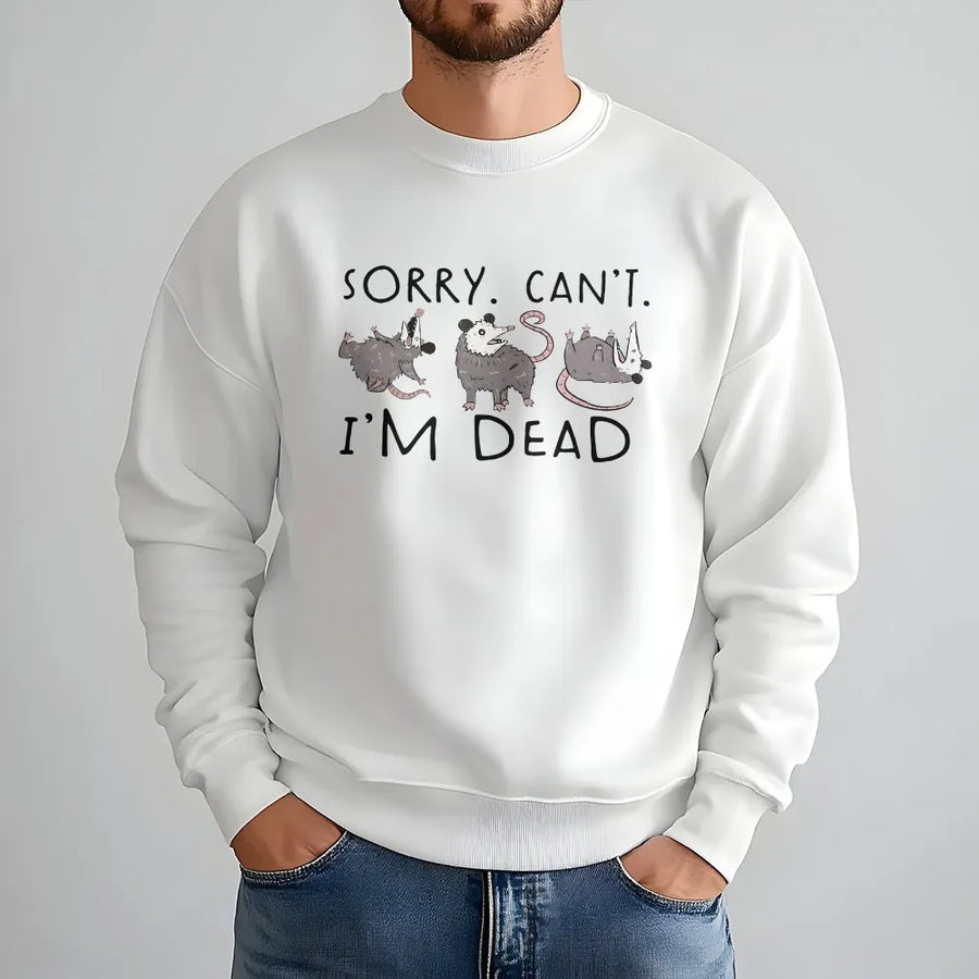 Funny Opossum Sweatshirt | Sorry Can't I'm Dead Graphic Pullover | Soft Cotton Blend | Gift for Introvert Animal Lover