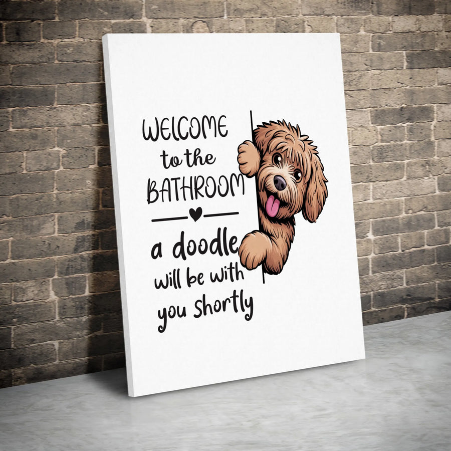 Welcome To The Bathroom A Doodle Will Be With You Shortly | Funny Dog Bathroom Wall Art | 1.25-Inch Premium Canvas | Gift For Doodle Dog Lovers