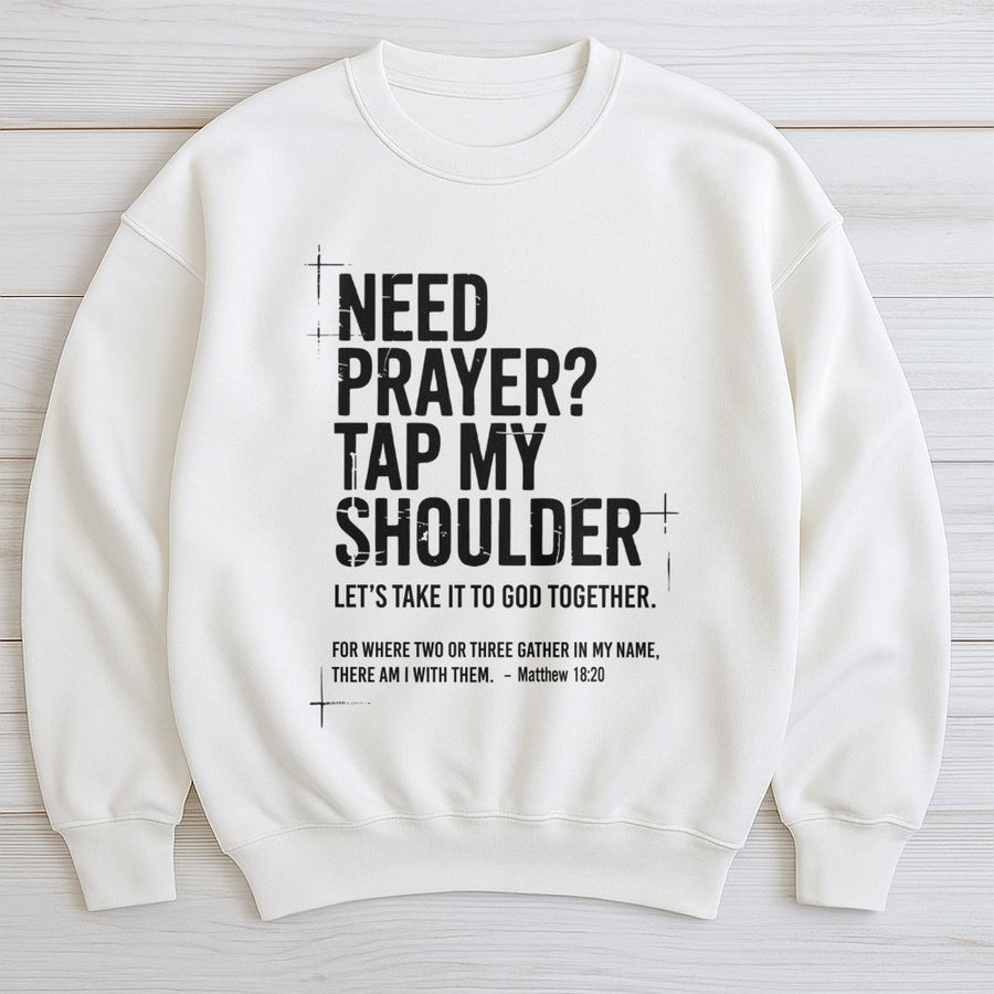 Need Prayer Tap My Shoulder Sweatshirt | Bible Verse Matthew 18:20 Quote | Premium Cotton Blend | Christian Gift for Pastor or Believer