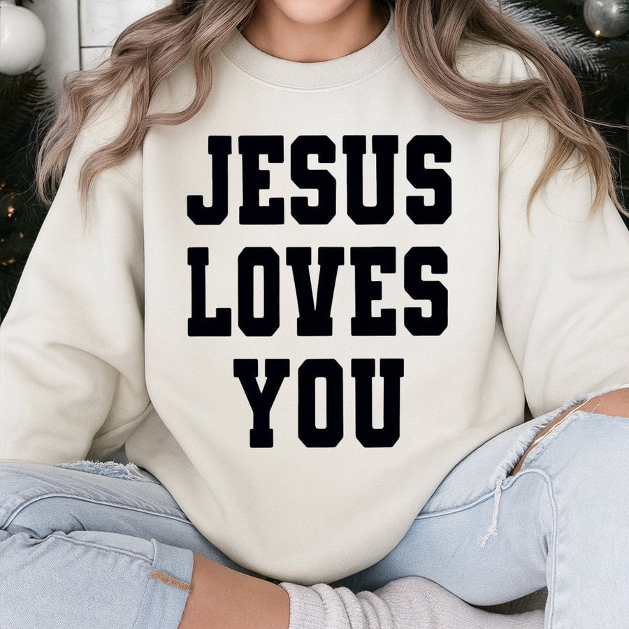 Jesus Loves You Sweatshirt | Faith Based Religious Typography | Soft Cotton Blend Unisex Pullover | Meaningful Christian Gift for Men and Women