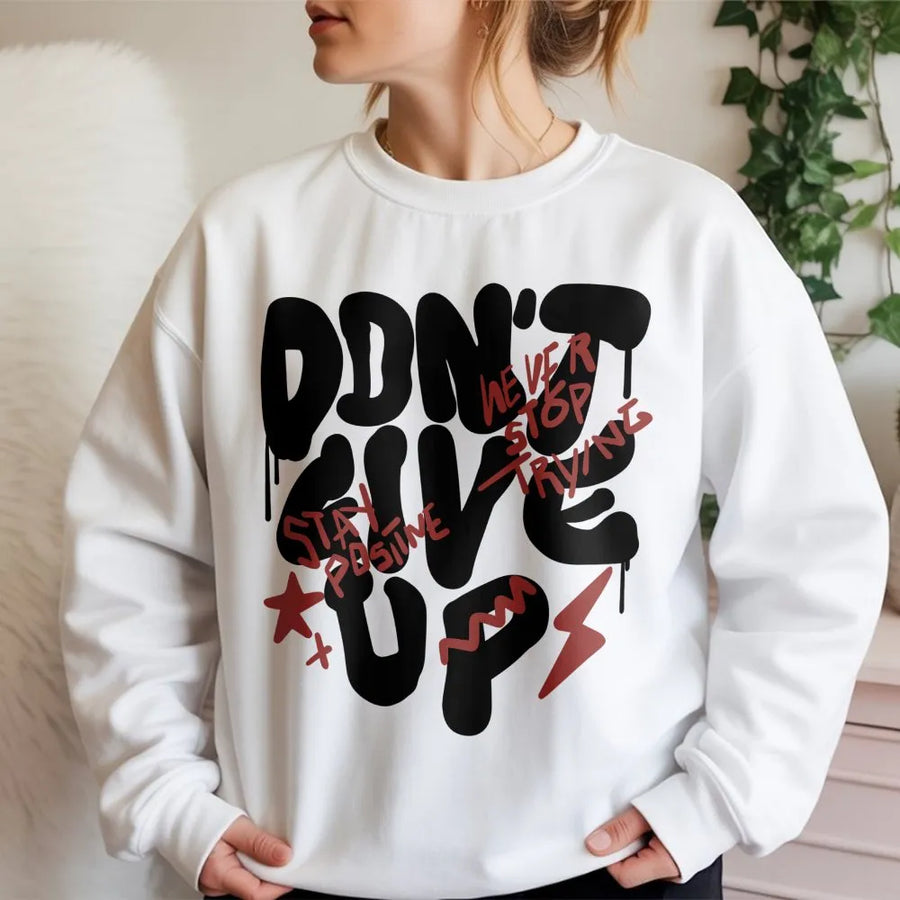 Don't Give Up Sweatshirt | Motivational Graffiti Streetwear Print | Premium Cotton Blend | Unisex Inspirational Gift for Men and Women