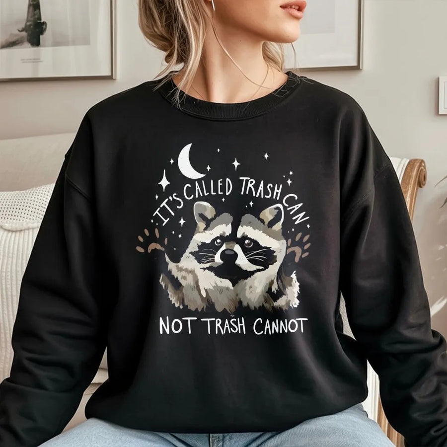 Funny Raccoon Sweatshirt | It's Called Trash Can Not Trash Cannot Design | Premium Cotton Blend | Cute Trash Panda Gift for Animal Lovers