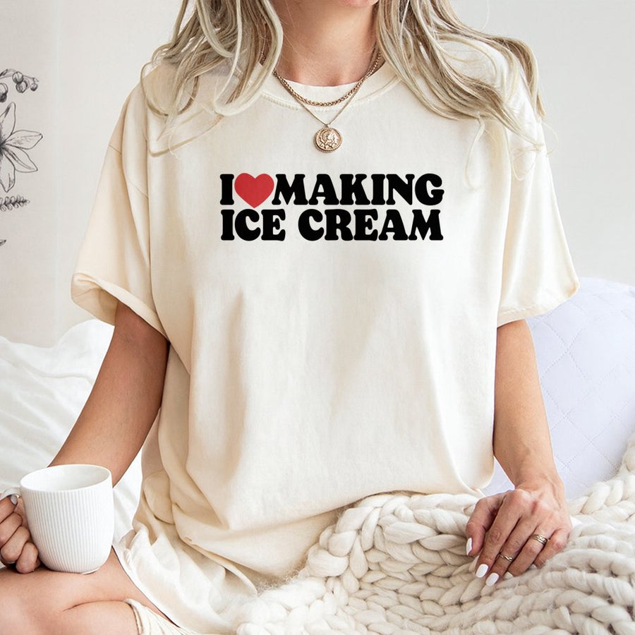 I Love Making Ice Cream T-Shirt | Funny Baker Chef Graphic Tee | 100% Soft Cotton Premium Apparel | Gift for Ice Cream Maker and Dessert Lover