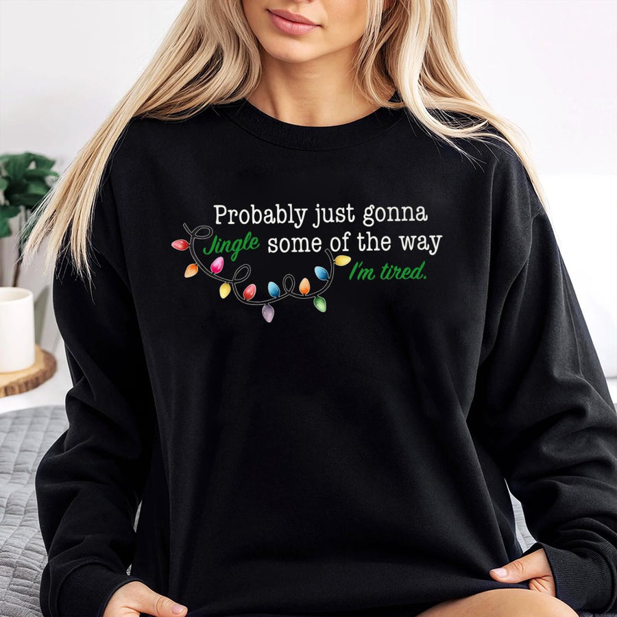 Probably Just Gonna Jingle Some Of The Way Christmas Sweatshirt | Funny Holiday Lights Graphic | Soft Cotton Blend | Cozy Gift For Her