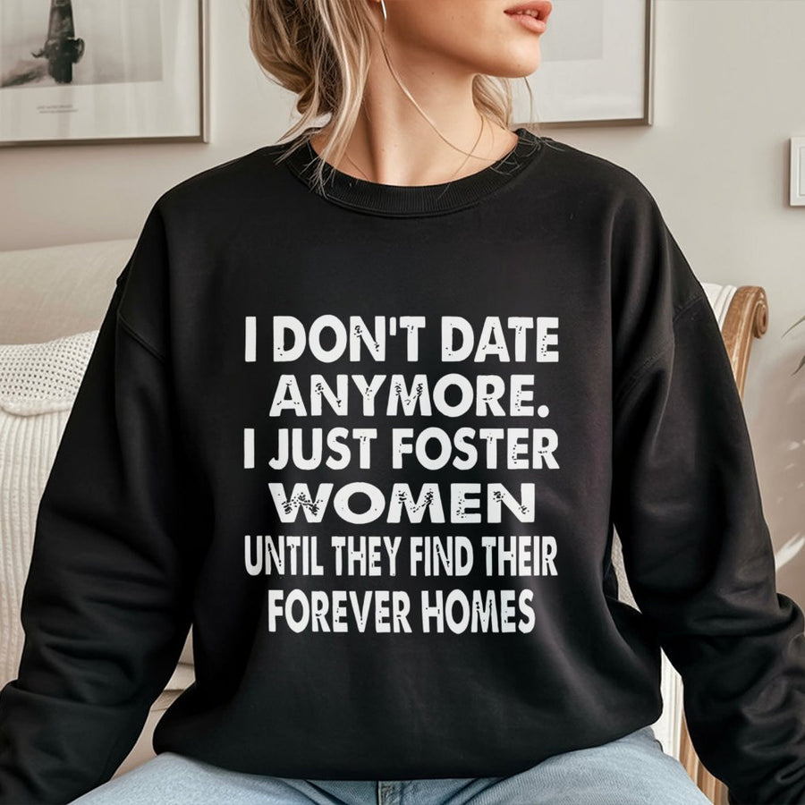 I Don't Date Anymore Foster Women Sweatshirt | Funny Relationship Humor Design | Premium Cotton-Blend Crewneck | Sarcastic Gift For Him Or Her