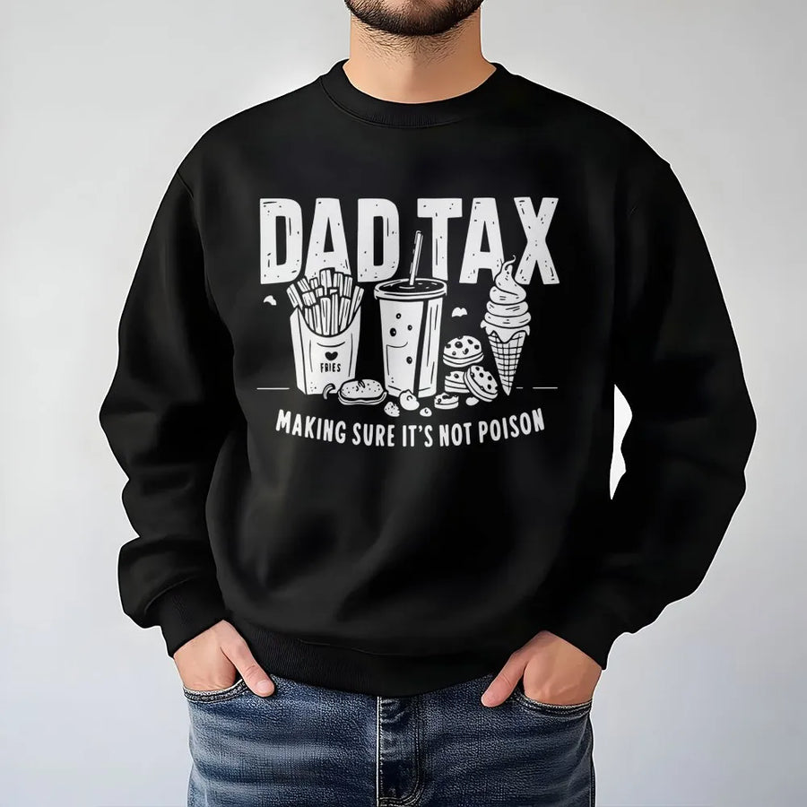 Dad Tax Sweatshirt | Funny Dad Joke Graphic Pullover | Premium Cotton Blend | Best Father's Day 2026 Gift for New Dad or Husband