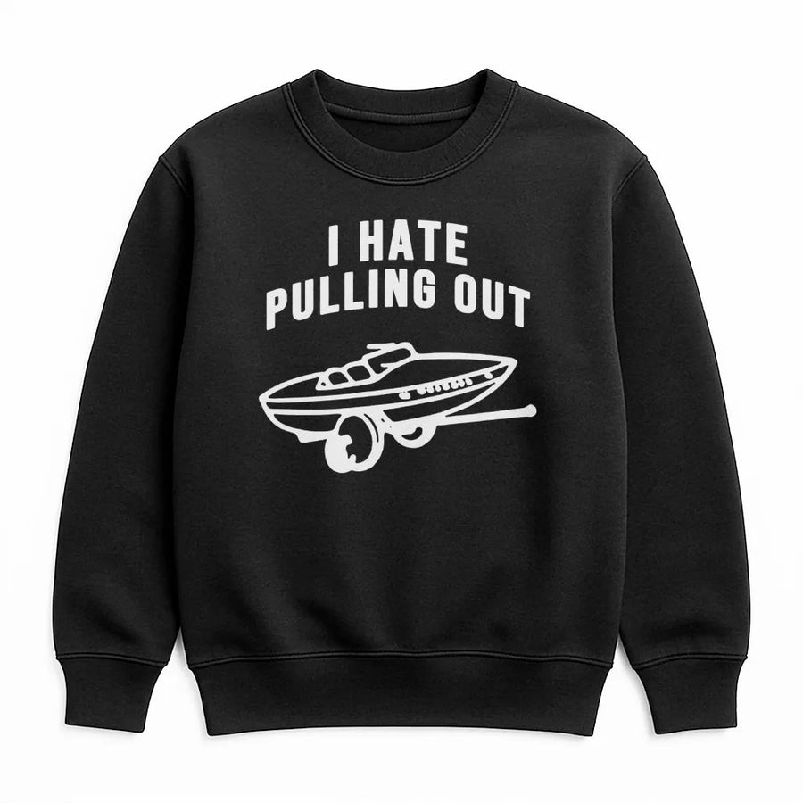 I Hate Pulling Out Sweatshirt | Funny Boating Graphic Design | Premium Cotton Blend | Gift for Boat Owners and Fisherman