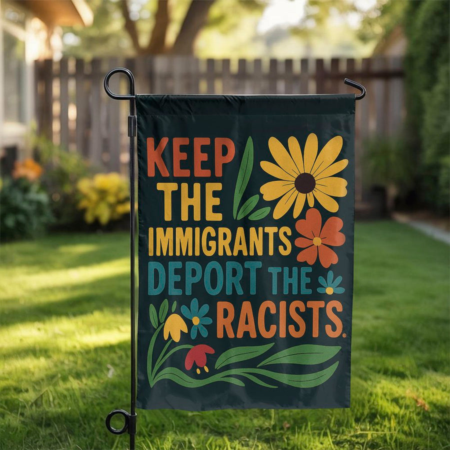Keep The Immigrants Deport The Racists Garden Flag | Retro Floral Yard Sign | Weather-Resistant Polyester | Activist Home Decor Gift