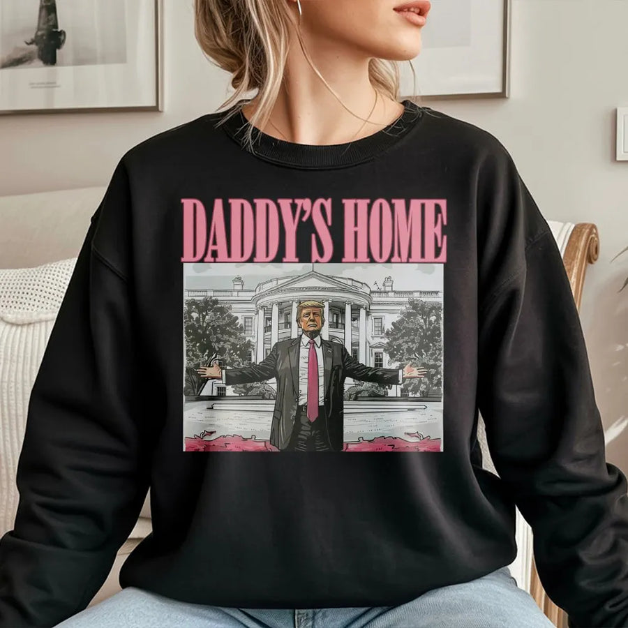 Daddy's Home Sweatshirt | Retro Graphic Print | Premium Cotton Blend | Gift for Supporters and Voters
