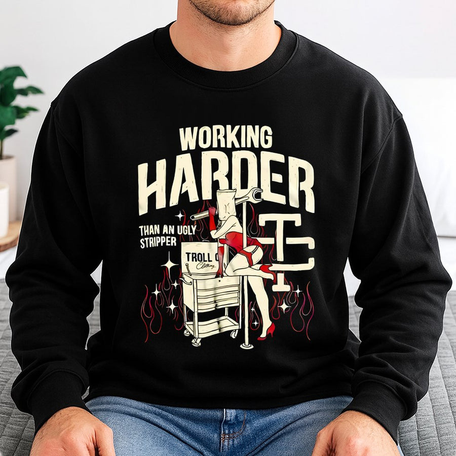 Mechanic Sweatshirt | Working Harder Than An Ugly Stripper Graphic | Soft Cotton Blend Crewneck | Funny Gift For Blue Collar Workers And Gearheads