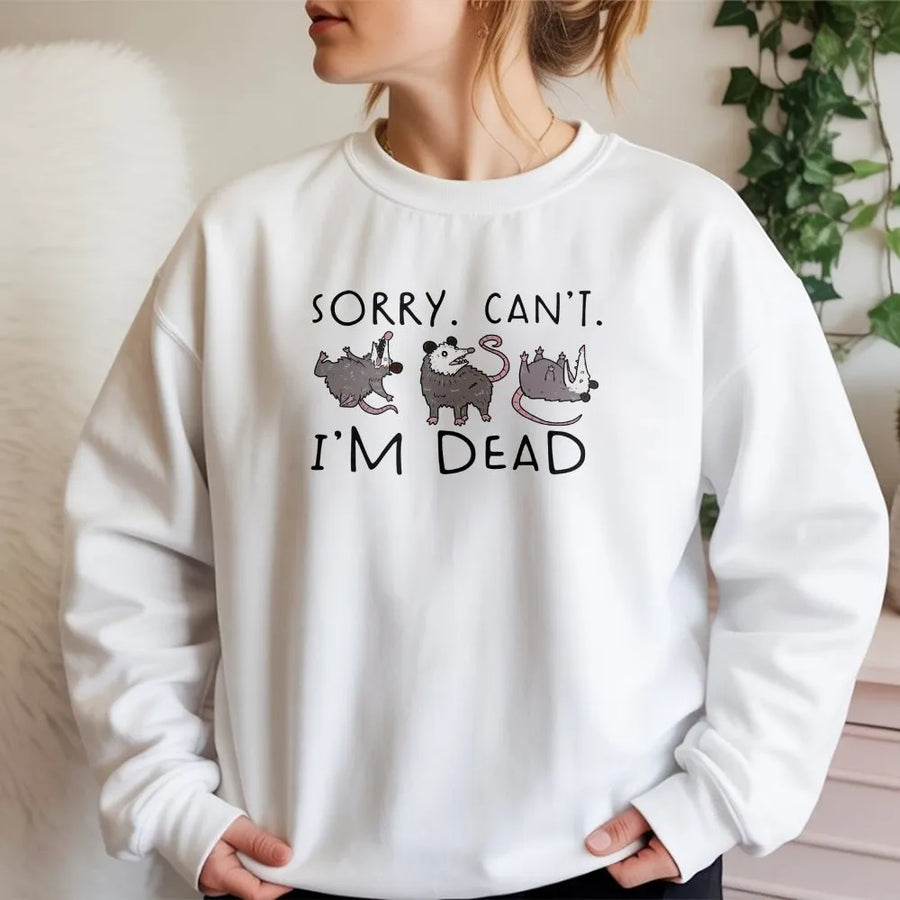 Funny Possum Sweatshirt | Sorry Can't I'm Dead Graphic Sweatshirt | Premium Cotton Blend | Gift for Opossum Lover