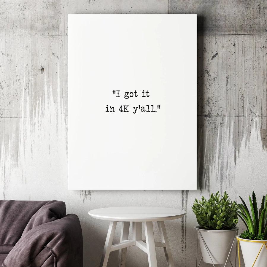 I Got It In 4K Y'all Wall Art | Funny Sarcastic Quote Decor | Premium Gallery Wrap Canvas | Trendy Home & Office Wall Decor Gift