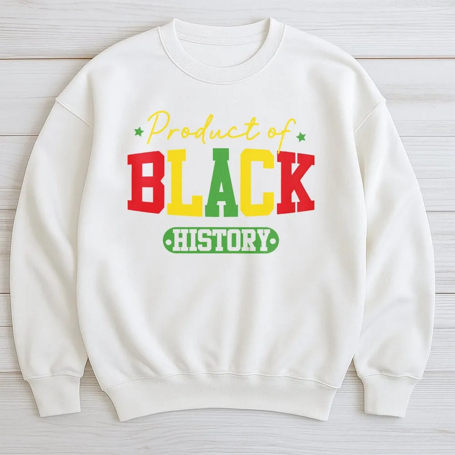 Product Of Black History Sweatshirt | Pan-African Colors Graphic Design | Premium Cotton Blend | Empowering Gift For Black History Month And Juneteenth