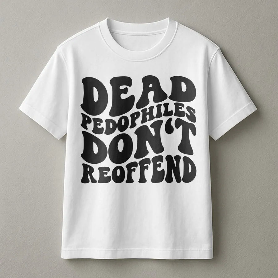 Dead Pedophiles Don't Reoffend T-Shirt | Retro Groovy Typography Design | Premium Soft Cotton Blend | Protective Parent Awareness Apparel