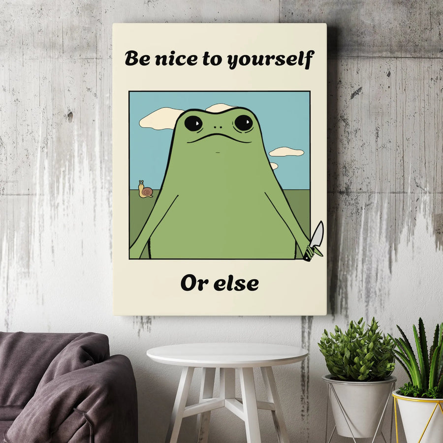 Funny Frog Canvas Print | Be Nice To Yourself Or Else Meme Wall Art | Premium Gallery-Wrapped Decor | Unique Gift For Dark Humor Lovers