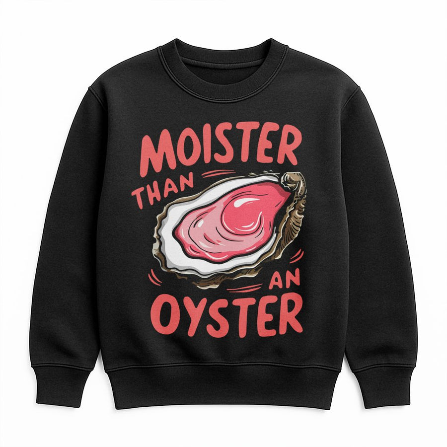 Moister Than An Oyster Sweatshirt | Funny Seafood Pun Graphic | Premium Cotton Blend Crewneck | Humorous Gift For Him Her