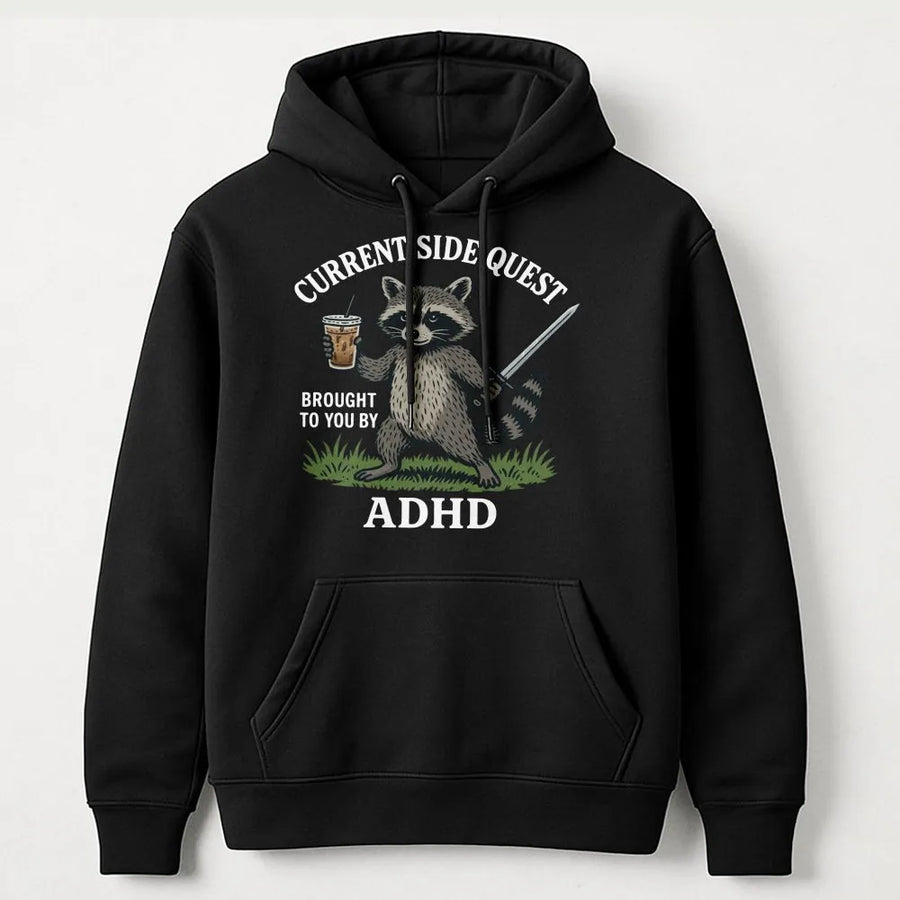 Funny Raccoon ADHD Hoodie | Current Side Quest Graphic Pullover | Premium Cotton Blend | Mental Health Awareness Gift