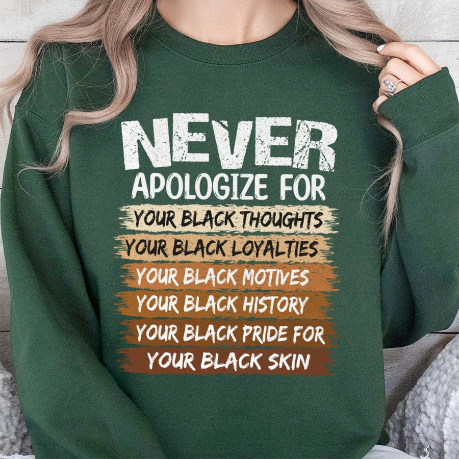 Never Apologize For Your Black Pride Sweatshirt | Black History Month Apparel | Cotton-Blend Unisex Pullover | Meaningful Gift For Black Excellence