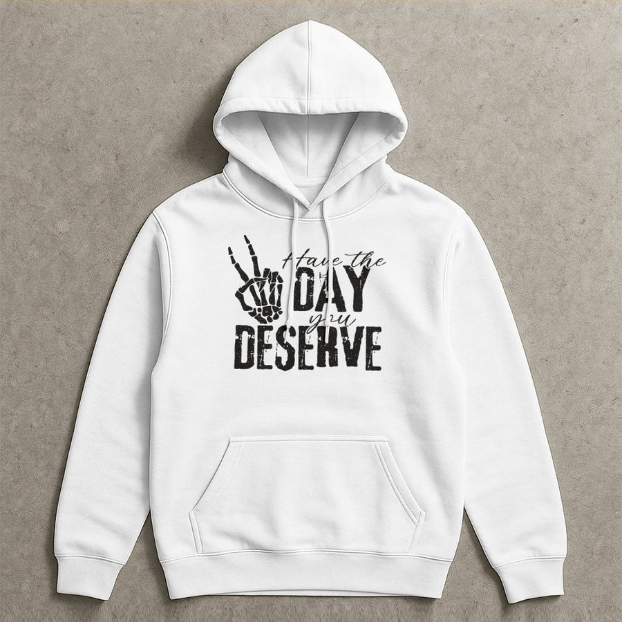 Have The Day You Deserve Hoodie | Skeleton Hand Peace Sign Graphic | Premium Cotton-Polyester Blend | Unisex Sarcastic Aesthetic Gift For Adults