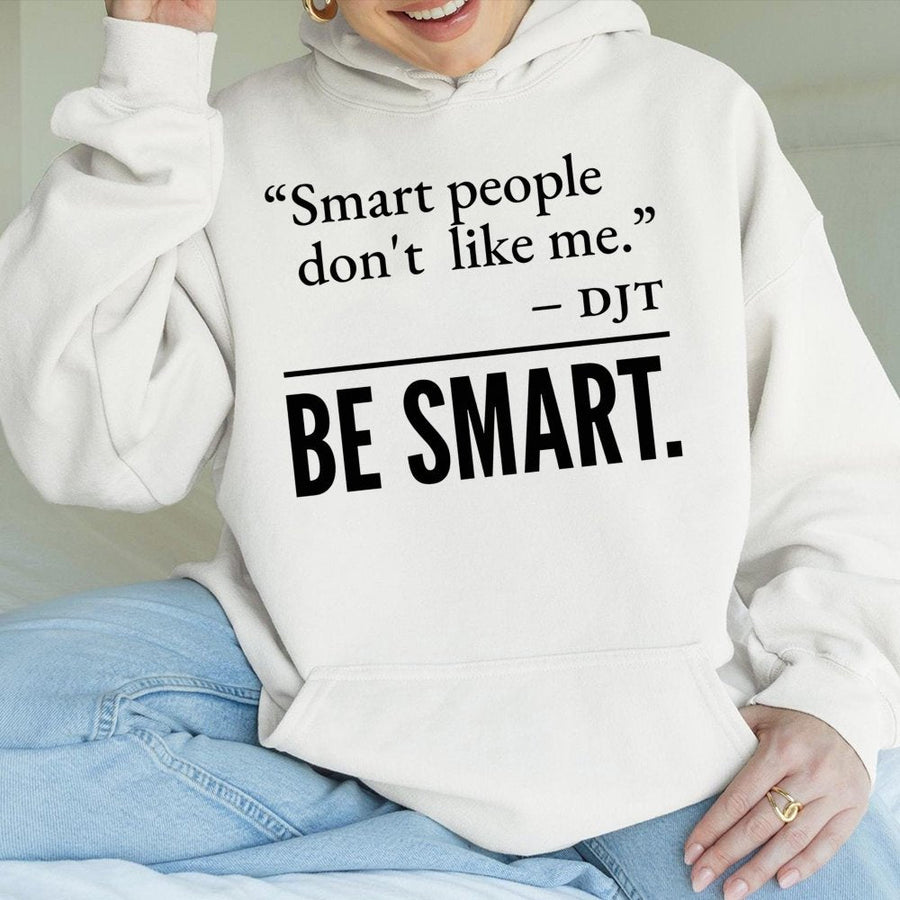 Smart People Don't Like Me Hoodie | Satire Quote | Premium Cotton-Poly Blend | Liberal Activist Gift for Progressives