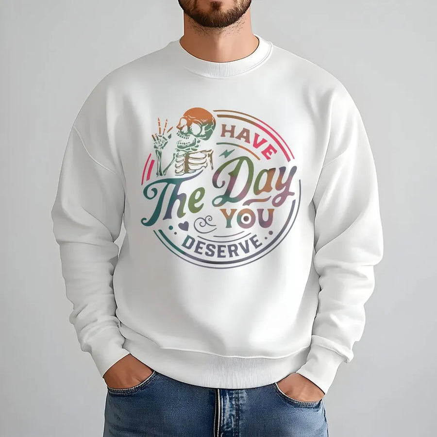 Have The Day You Deserve Sweatshirt | Retro Skeleton Peace Sign Graphic | Premium Cotton Blend | Funny Inspirational Gift for Women and Men