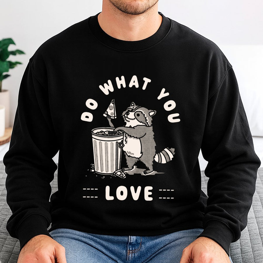 Raccoon Sweatshirt | Do What You Love Pizza Trash Panda Graphic | Premium Cotton Blend | Funny Gift for Animal Lovers
