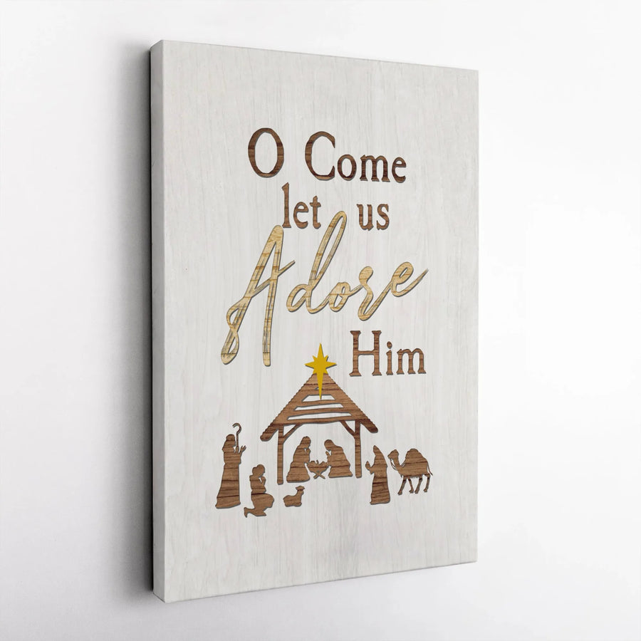 O Come Let Us Adore Him Canvas | Nativity Scene Wall Art | Premium Gallery Wrapped Print | Rustic Christian Christmas Decor Gift