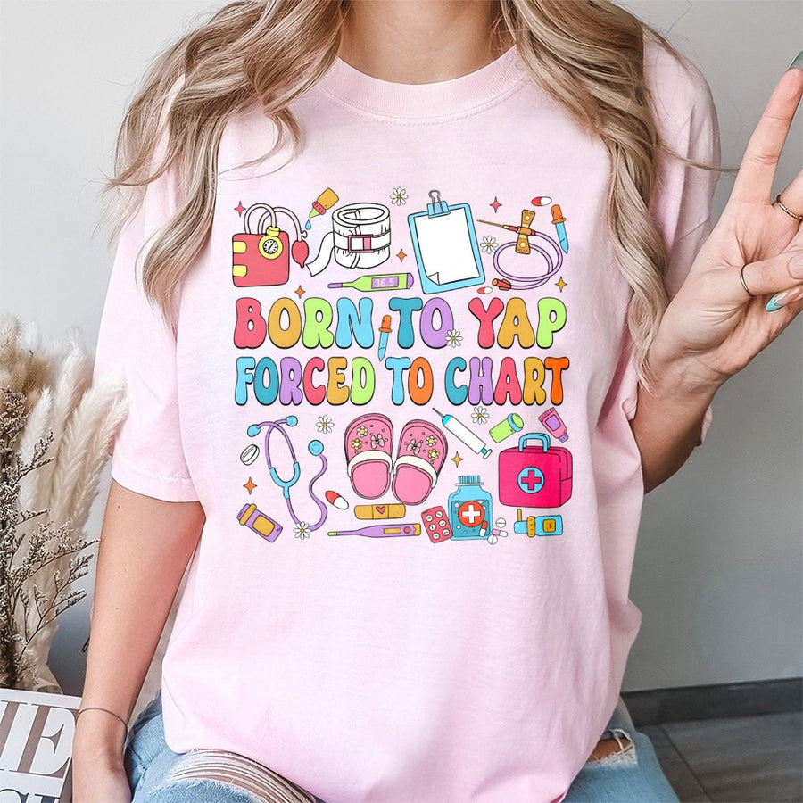 Born To Yap Forced To Chart T-Shirt | Funny Nurse Graphic Tee | 100% Cotton Premium Quality | Gift for Registered Nurse, Nursing Student, CNA