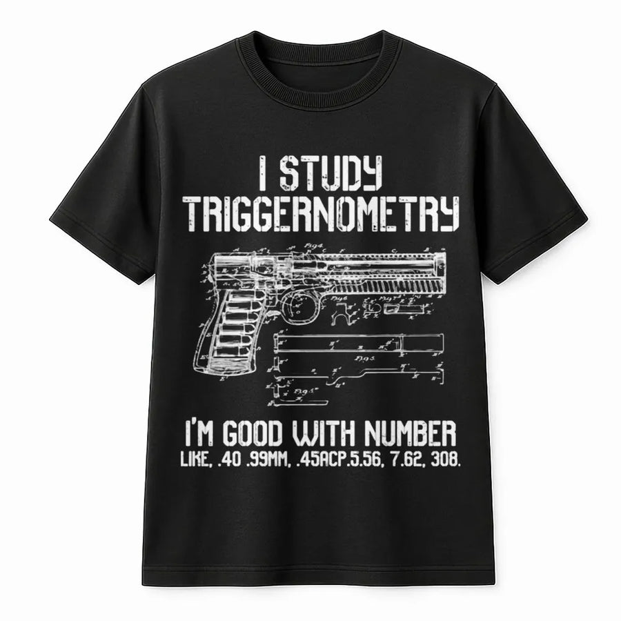 I Study Triggernometry T-Shirt | Funny Gun Pun Tactical Graphic | 100% Cotton Premium Tee | Gift For Firearm Enthusiast And Veteran