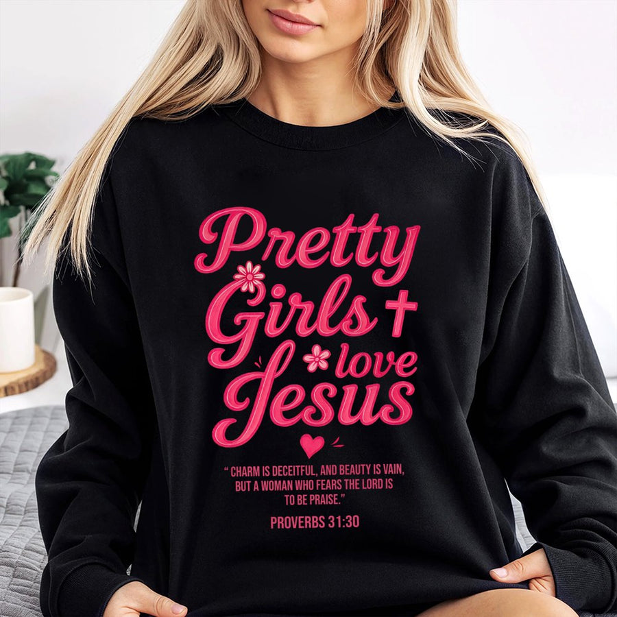 Pretty Girls Love Jesus Sweatshirt | Proverbs 31:30 Aesthetic Scripture Print | Premium Cotton Blend | Faith-Based Religious Gift For Her